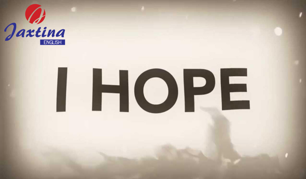 Cách sử dụng hai cấu trúc với Hope và Wish ở thì hiện tại và tương lai