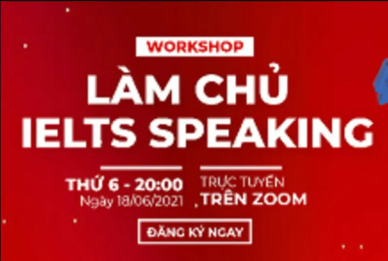 Đăng ký tham gia workshop: “Làm chủ IELTS Speaking”