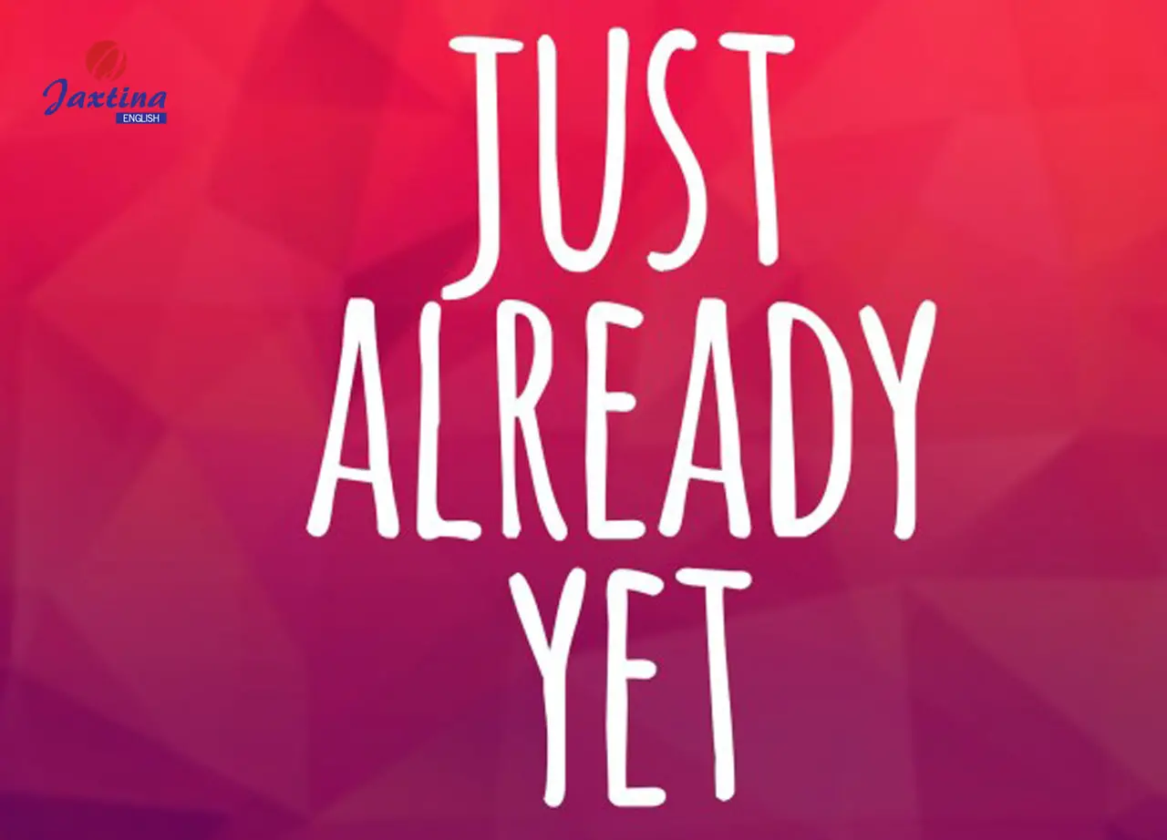 Thì hiện tại hoàn thành với Just/ Already/Yet