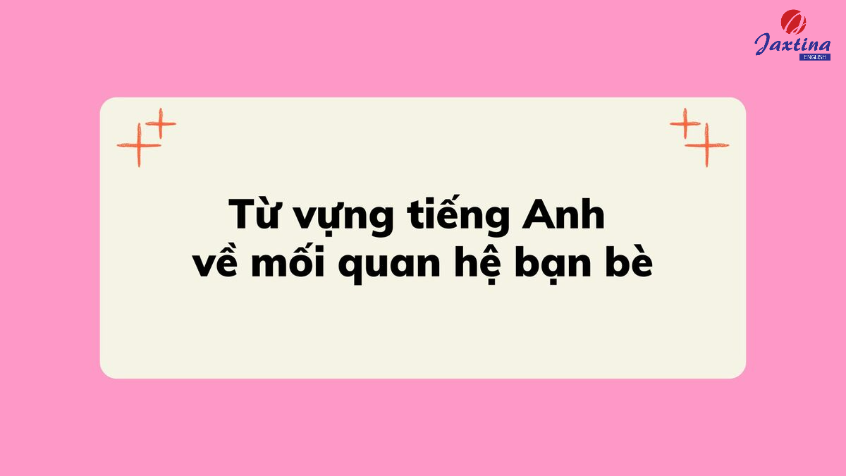 Từ vựng về mối quan hệ
