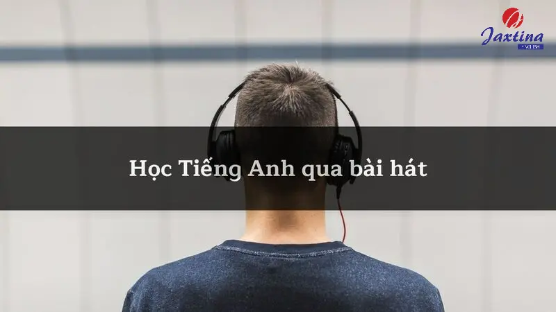 Học Tiếng Anh qua bài hát: Lợi ích và cách áp dụng