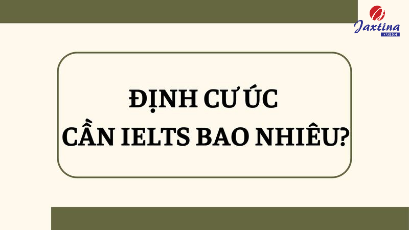 định cư úc cần ielts bao nhiêu
