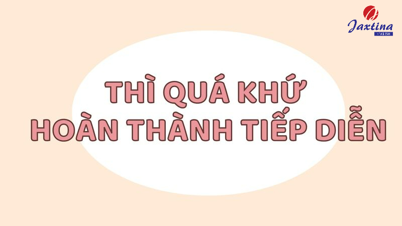 thì quá khứ hoàn thành tiếp diễn thì quá khứ hoàn thành tiếp diễn