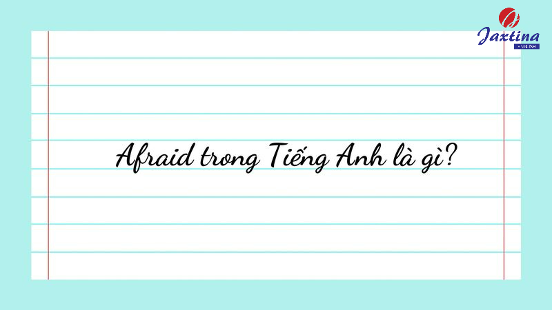 Cấu trúc Afraid Cấu trúc Afraid