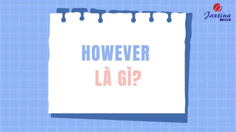 However là gì? Cách dùng cấu trúc However trong Tiếng Anh