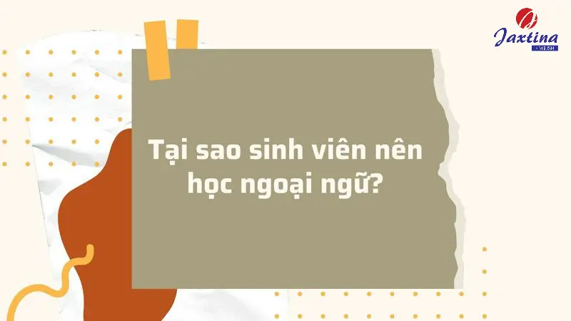 6 lý do tại sao sinh viên nên học ngoại ngữ mà bạn nên biết