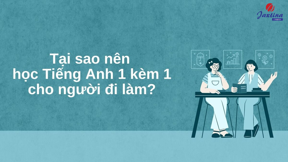 Tiếng Anh 1 kèm 1 cho người đi làm