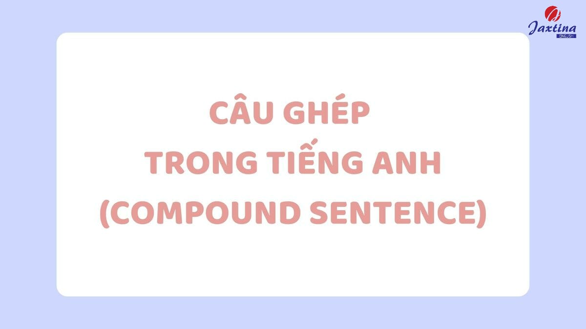 Câu ghép trong tiếng anh Câu ghép trong tiếng anh