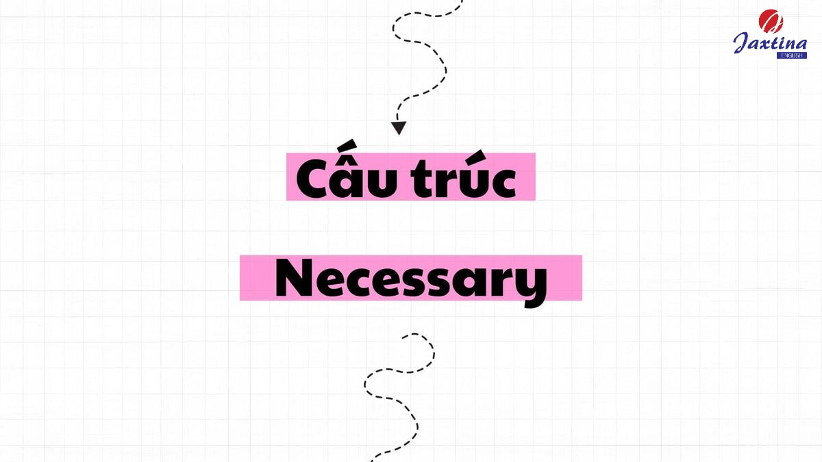 cấu trúc necessary cấu trúc necessary