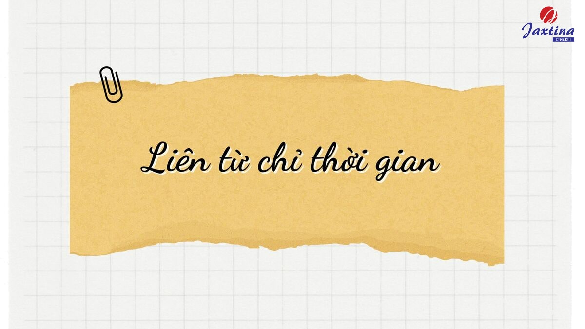 Liên từ chỉ thời gian là gì? Phân loại và bài tập vận dụng