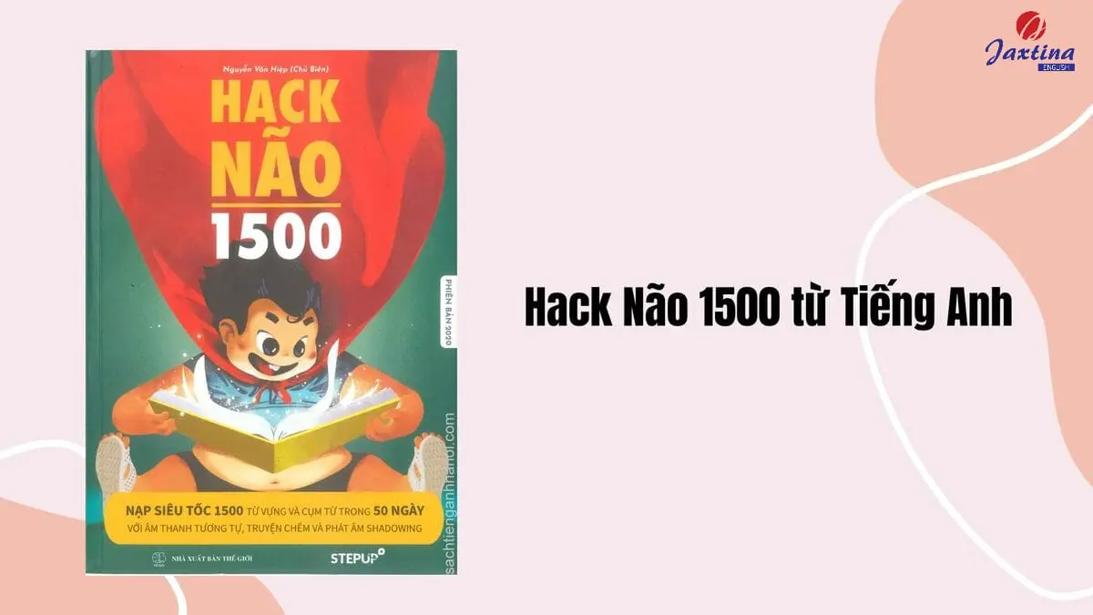 Review Hack não 1500 từ Tiếng Anh chi tiết nhất