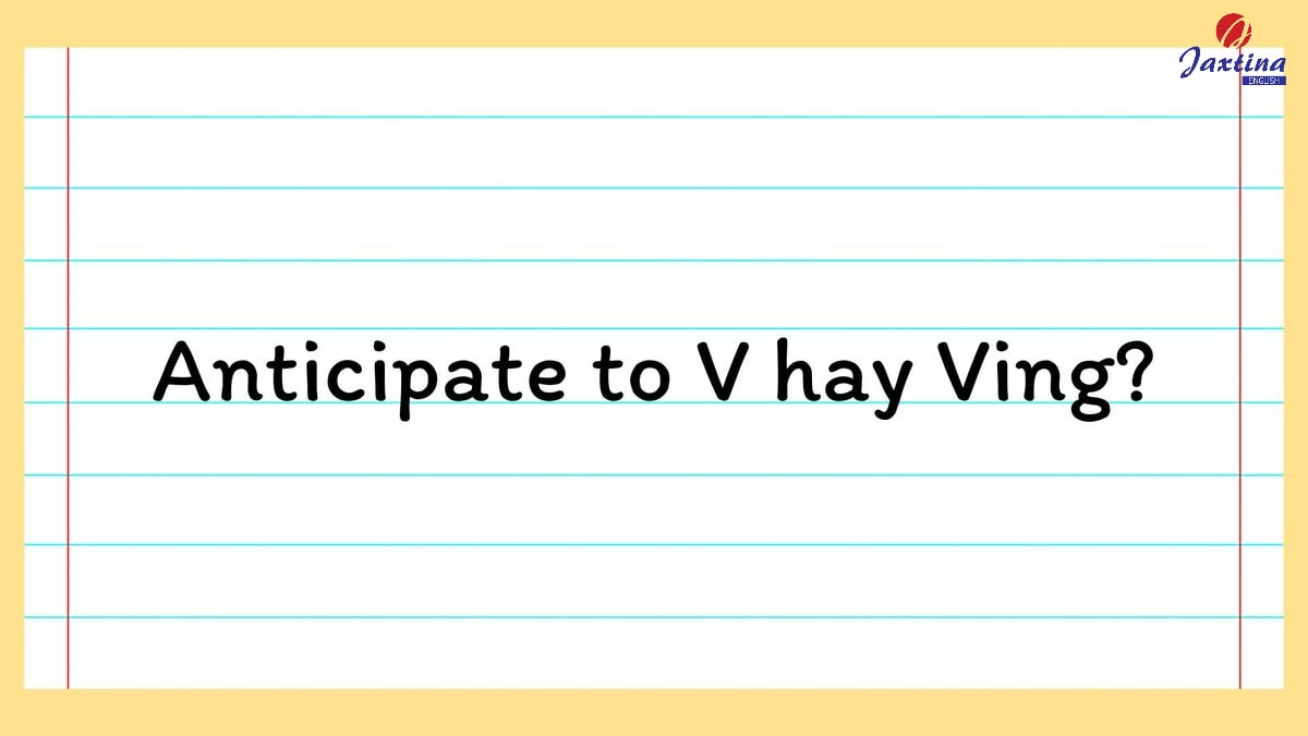 Anticipate to V hay Ving Anticipate to V hay Ving