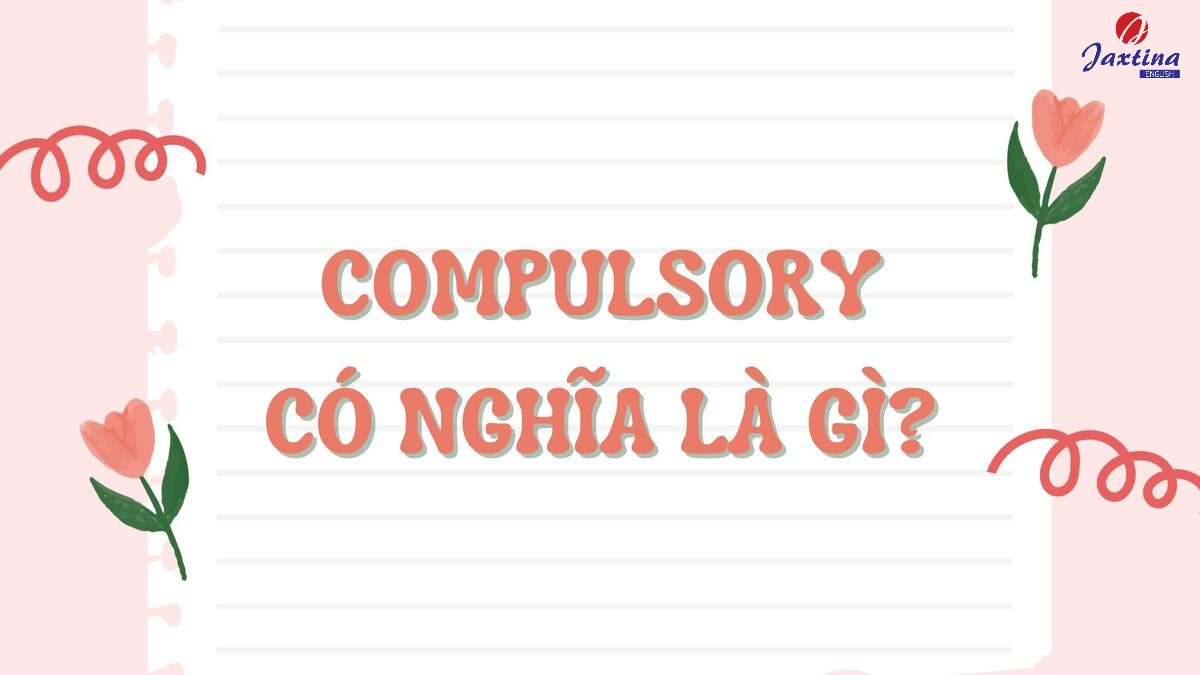compulsory là gì compulsory là gì