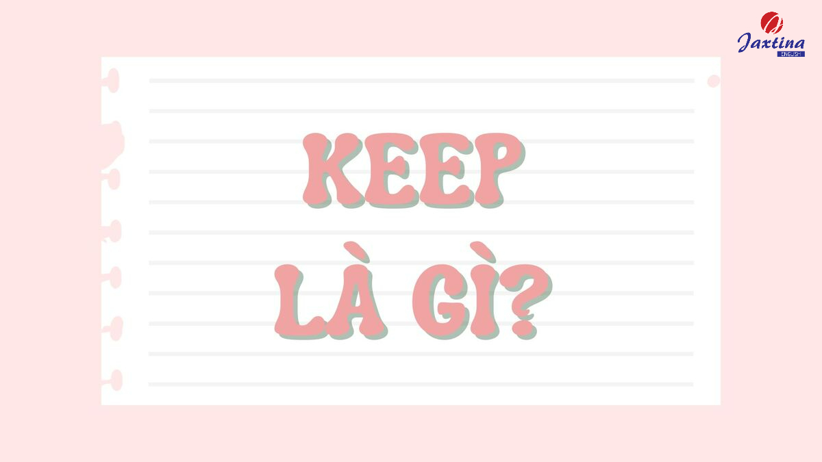 Keep là gì Keep là gì