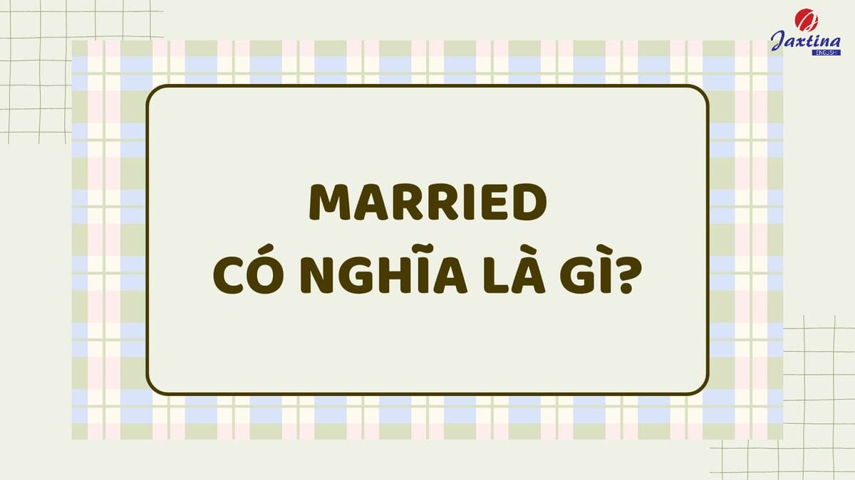 Married + gì Married + gì