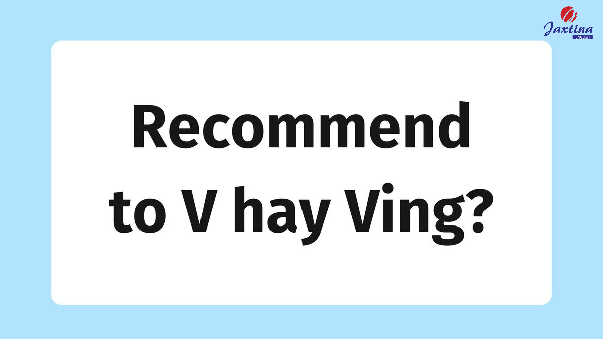 Recommend to V hay Ving Recommend to V hay Ving