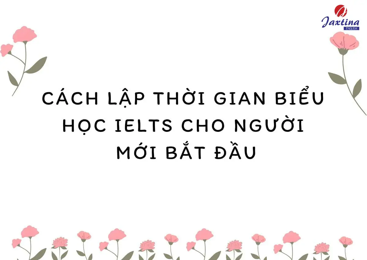Thời gian biểu học IELTS cho người mới bắt đầu đến band 8.0