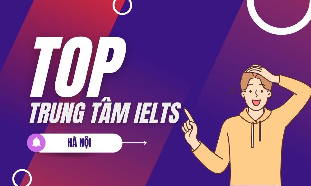 Review 12 trung tâm luyện thi IELTS uy tín tại Hà Nội