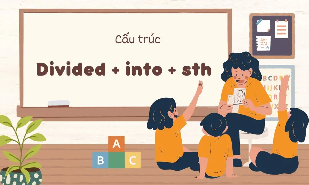 Divided đi với giới từ gì? Bài tập vận dụng và cách dùng chi tiết