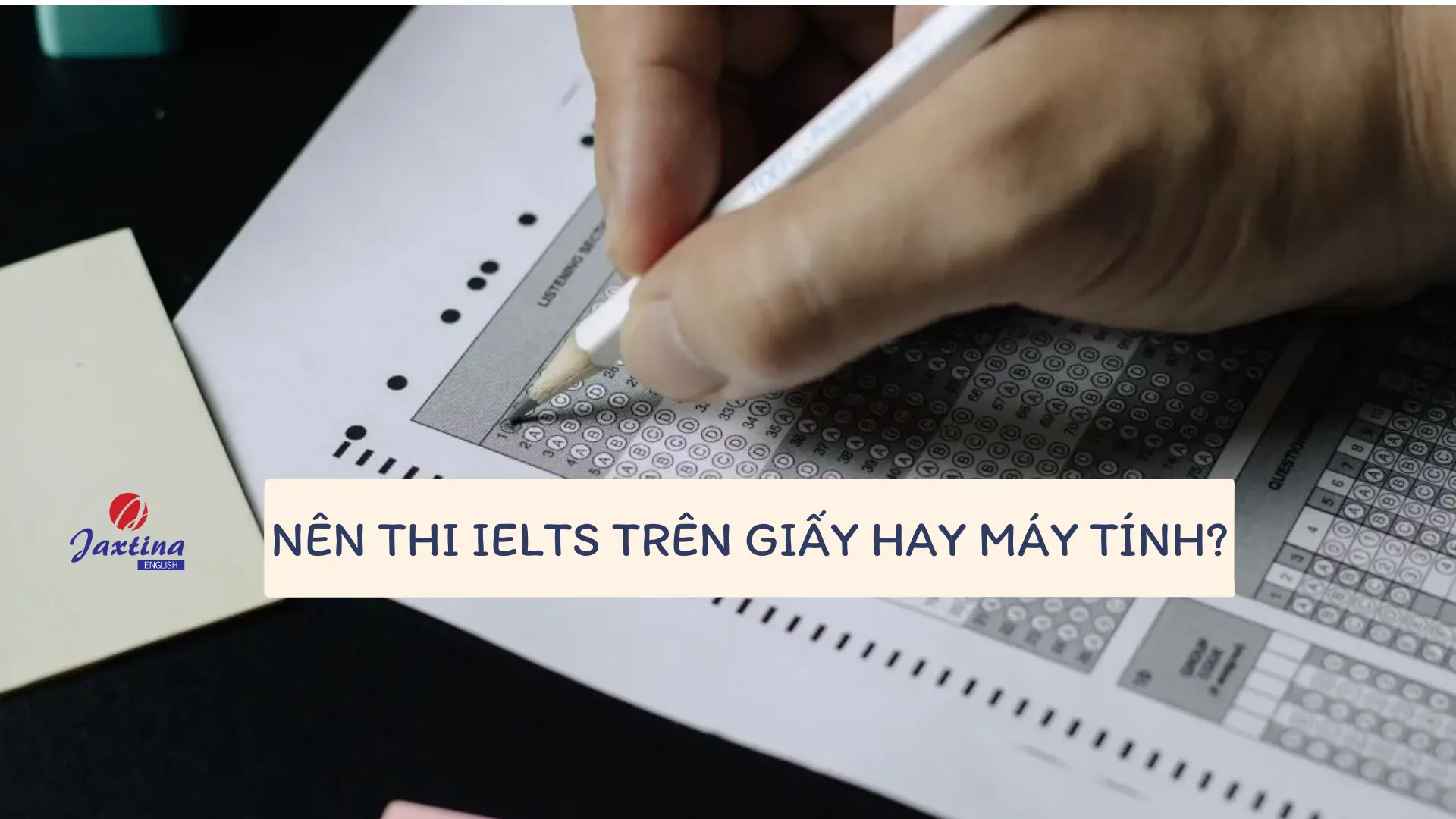 Nên thi IELTS trên giấy hay máy tính? Ưu điểm, nhược điểm